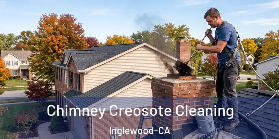  Chimney Creosote Cleaning Inglewood-CA