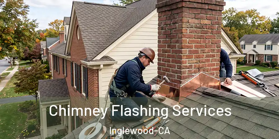  Chimney Flashing Services Inglewood-CA