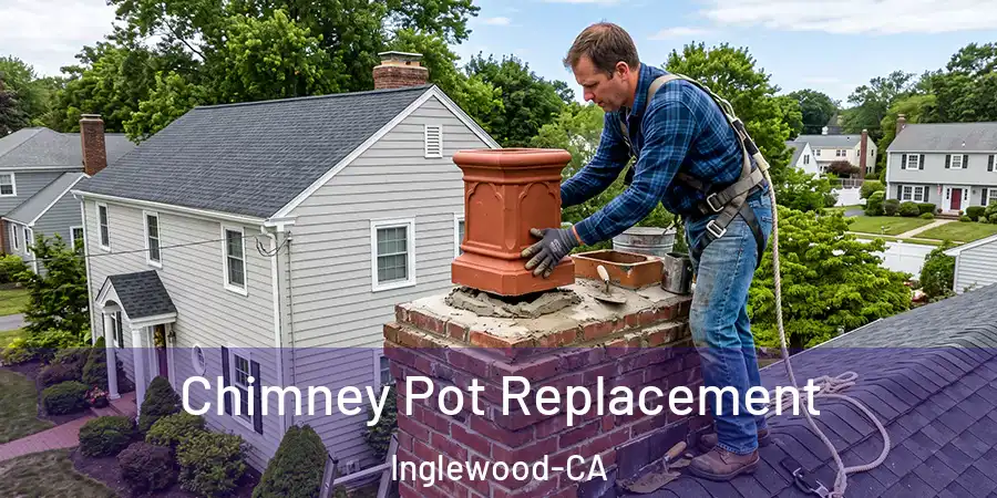  Chimney Pot Replacement Inglewood-CA