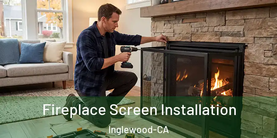  Fireplace Screen Installation Inglewood-CA