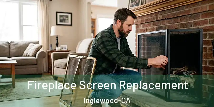  Fireplace Screen Replacement Inglewood-CA