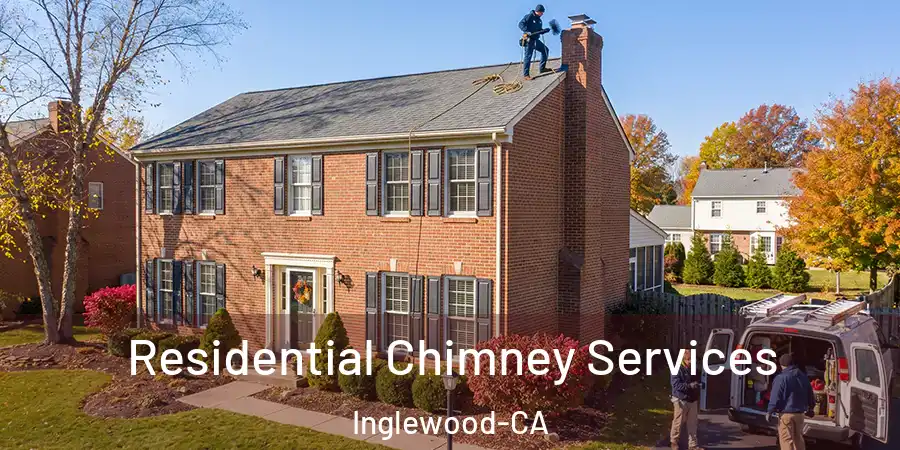 Residential Chimney Services Inglewood-CA